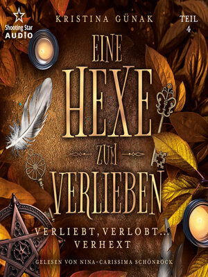 cover image of Verliebt, Verlobt... Verhext--Eine Hexe zum Verlieben, Teil 4 (ungekürzt)